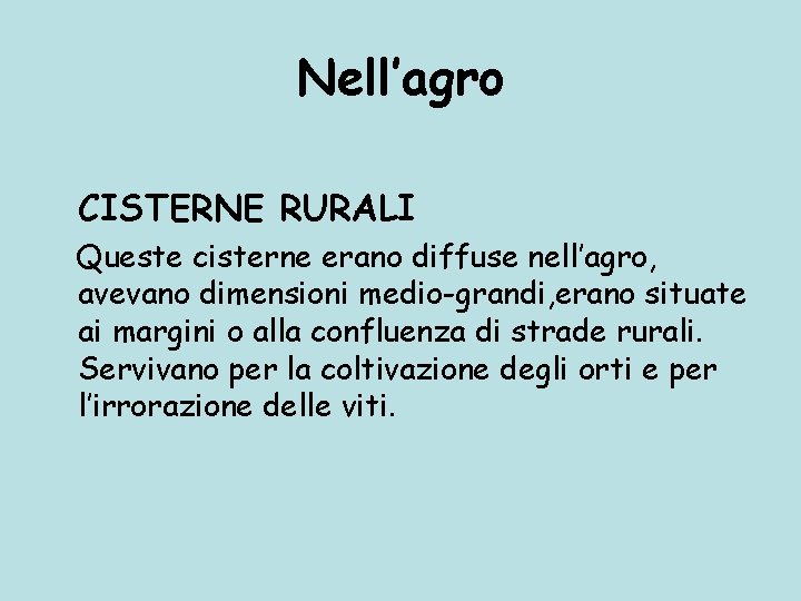 Nell’agro CISTERNE RURALI Queste cisterne erano diffuse nell’agro, avevano dimensioni medio-grandi, erano situate ai