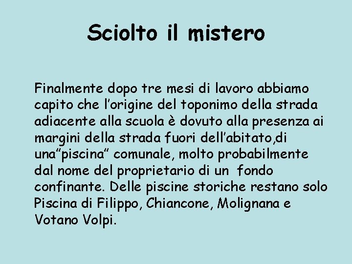 Sciolto il mistero Finalmente dopo tre mesi di lavoro abbiamo capito che l’origine del