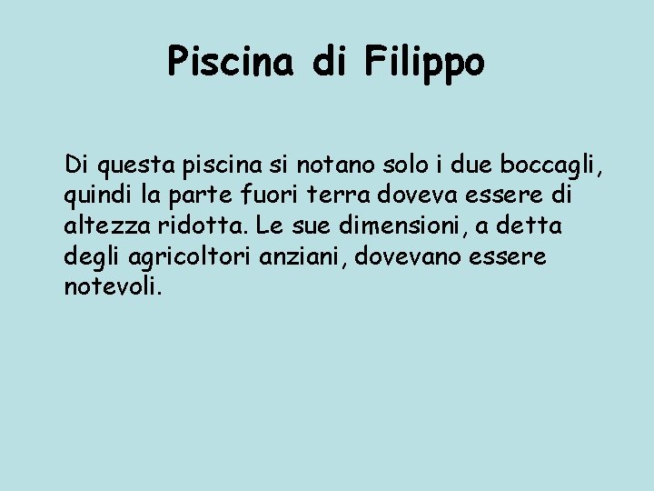 Piscina di Filippo Di questa piscina si notano solo i due boccagli, quindi la