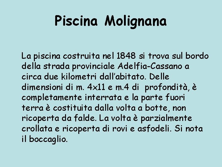 Piscina Molignana La piscina costruita nel 1848 si trova sul bordo della strada provinciale