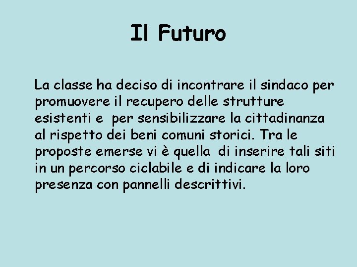 Il Futuro La classe ha deciso di incontrare il sindaco per promuovere il recupero