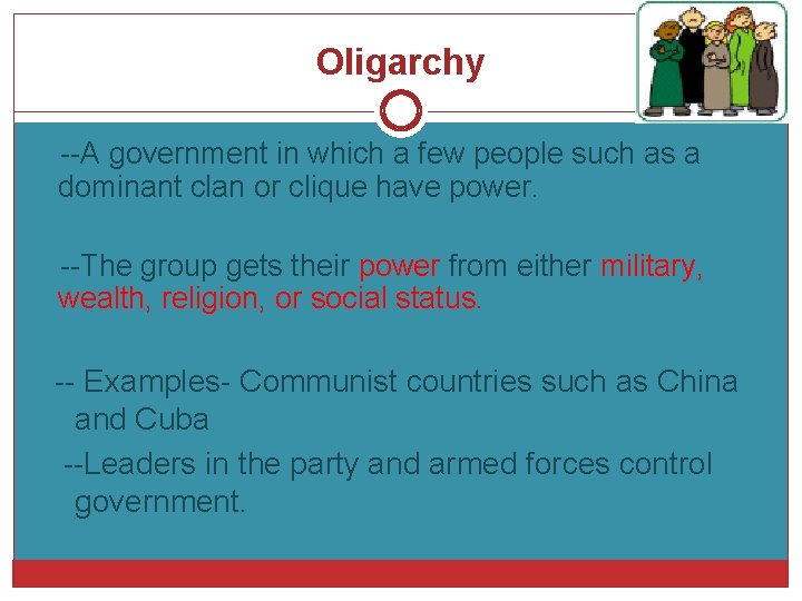 Oligarchy --A government in which a few people such as a dominant clan or