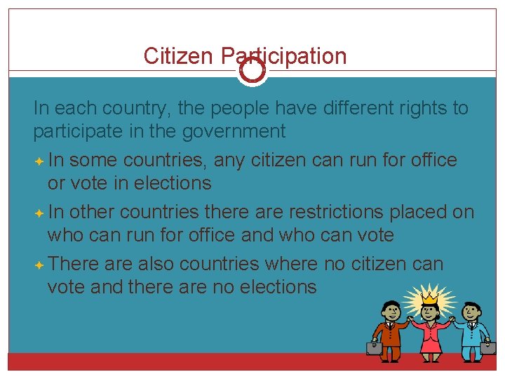 Citizen Participation In each country, the people have different rights to participate in the