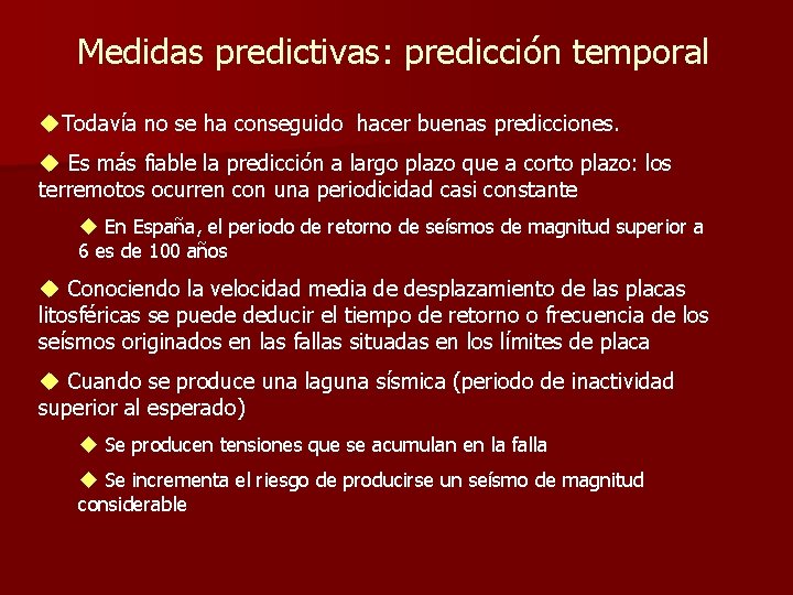 Medidas predictivas: predicción temporal u. Todavía no se ha conseguido hacer buenas predicciones. u