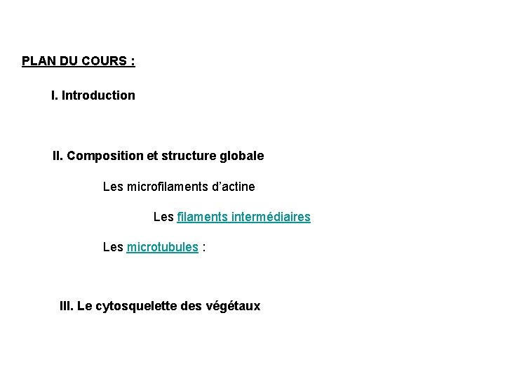 PLAN DU COURS : I. Introduction II. Composition et structure globale Les microfilaments d’actine