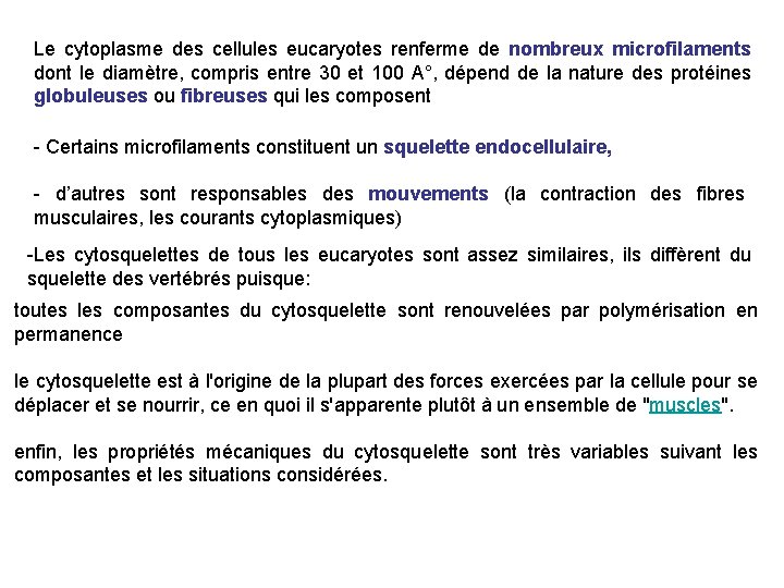 Le cytoplasme des cellules eucaryotes renferme de nombreux microfilaments dont le diamètre, compris entre