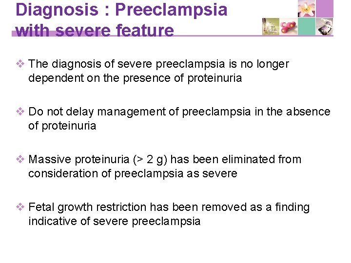 Diagnosis : Preeclampsia with severe feature v The diagnosis of severe preeclampsia is no
