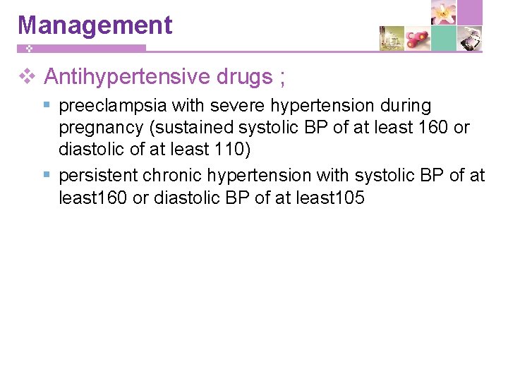 Management v Antihypertensive drugs ; § preeclampsia with severe hypertension during pregnancy (sustained systolic