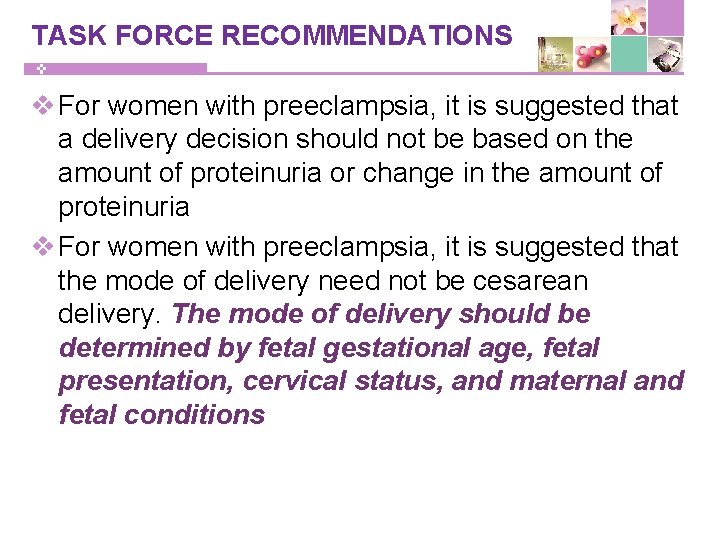 TASK FORCE RECOMMENDATIONS v For women with preeclampsia, it is suggested that a delivery