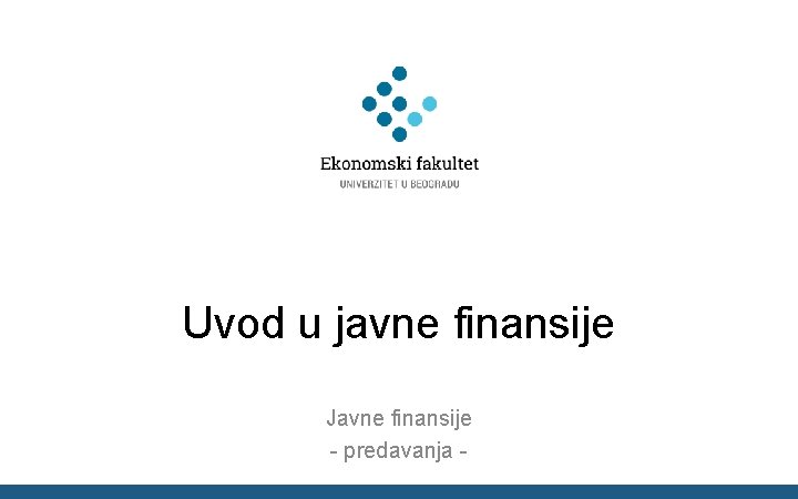 Uvod u javne finansije Javne finansije - predavanja - 