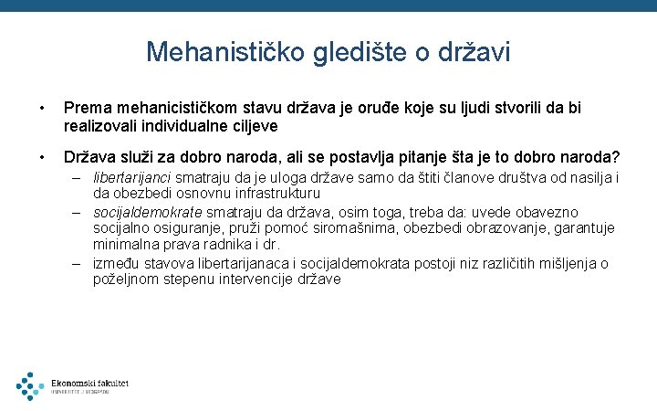 Mehanističko gledište o državi • Prema mehanicističkom stavu država je oruđe koje su ljudi