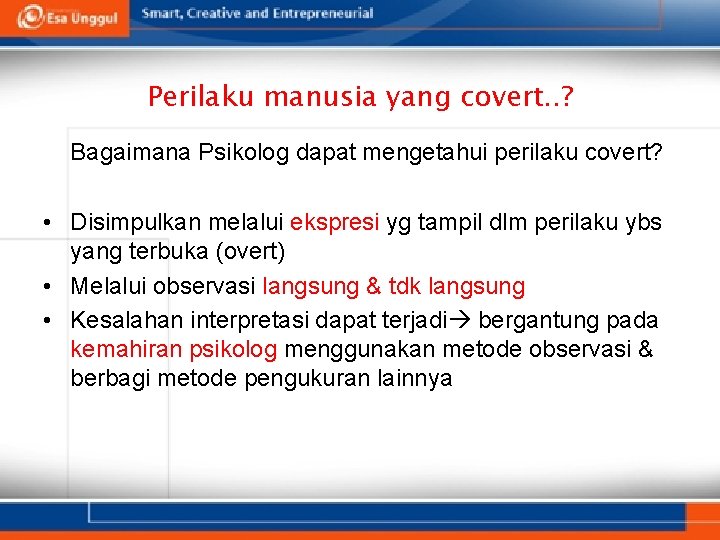 Perilaku manusia yang covert. . ? Bagaimana Psikolog dapat mengetahui perilaku covert? • Disimpulkan