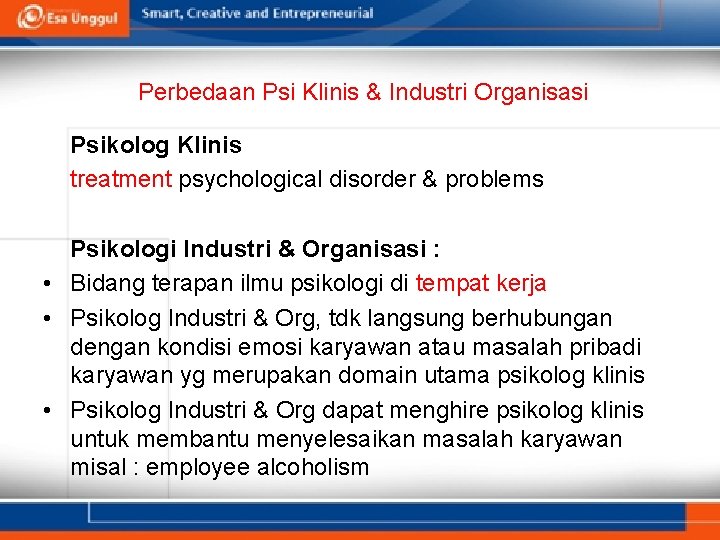 Perbedaan Psi Klinis & Industri Organisasi Psikolog Klinis treatment psychological disorder & problems Psikologi