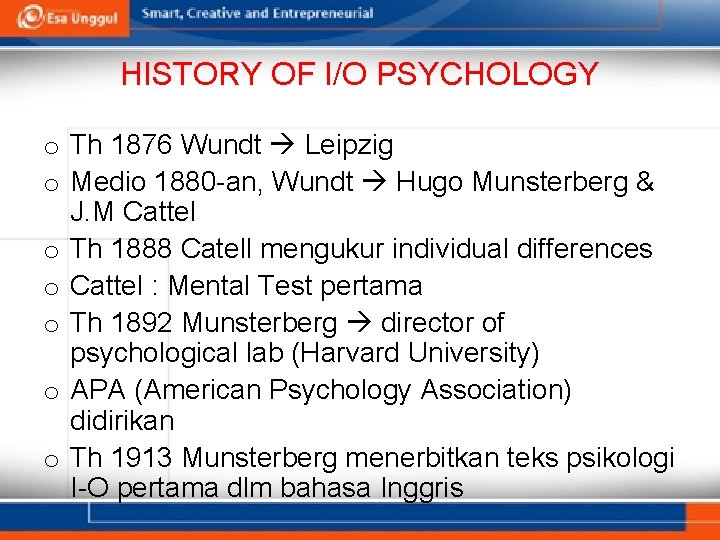 HISTORY OF I/O PSYCHOLOGY o Th 1876 Wundt Leipzig o Medio 1880 -an, Wundt