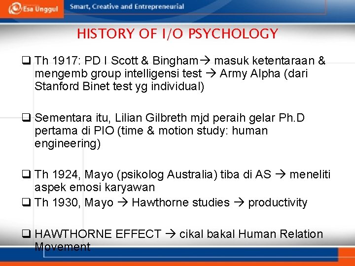 HISTORY OF I/O PSYCHOLOGY q Th 1917: PD I Scott & Bingham masuk ketentaraan