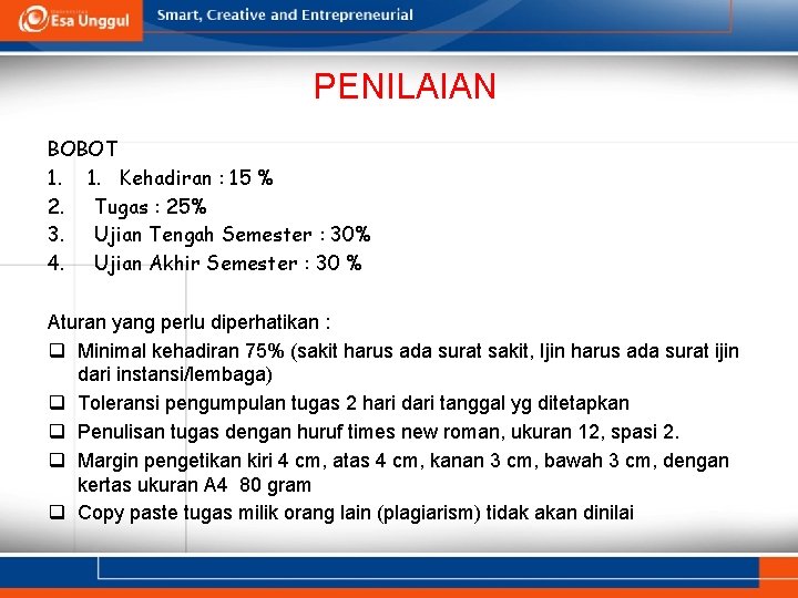 PENILAIAN BOBOT 1. 1. Kehadiran : 15 % 2. Tugas : 25% 3. Ujian