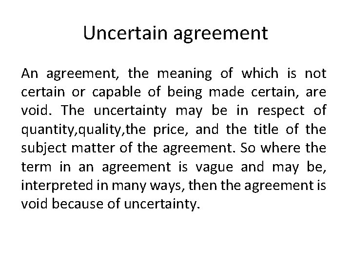 Uncertain agreement An agreement, the meaning of which is not certain or capable of