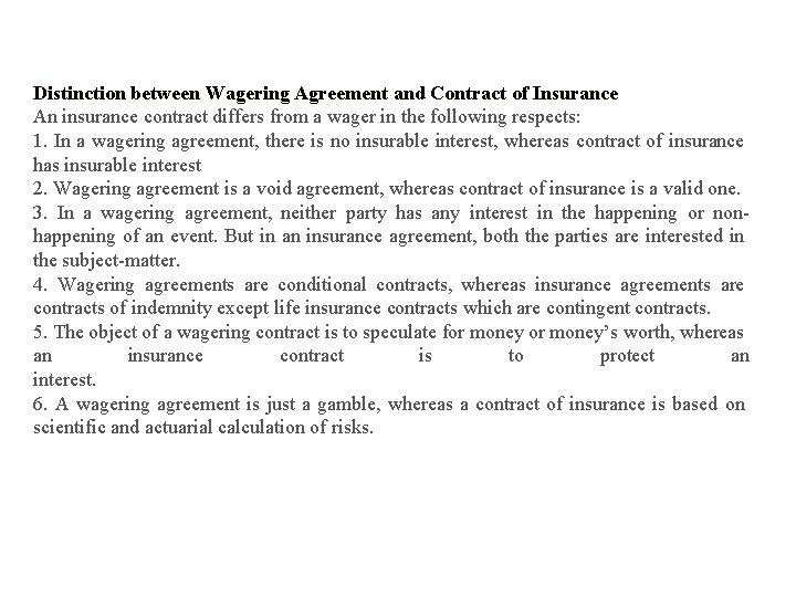 Distinction between Wagering Agreement and Contract of Insurance An insurance contract differs from a