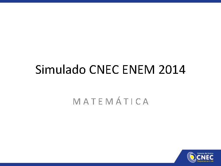 Simulado CNEC ENEM 2014 M A T E M Á T I C A