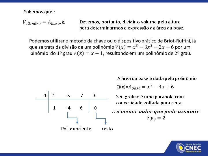 Sabemos que : Devemos, portanto, dividir o volume pela altura para determinarmos a expressão