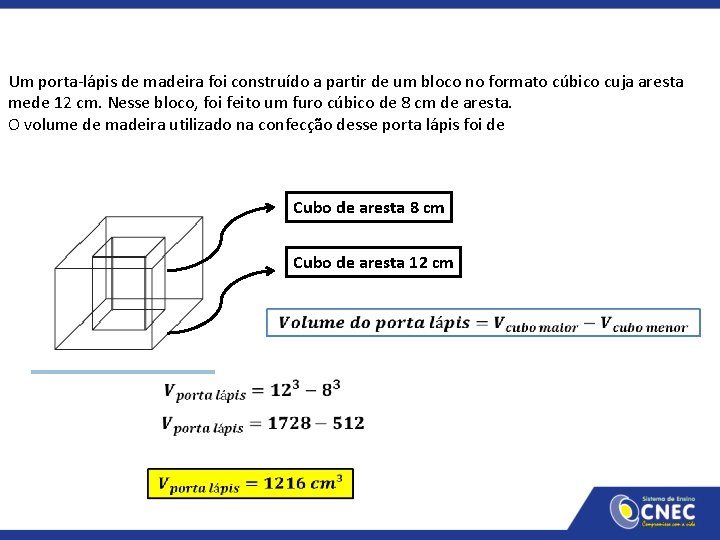 Um porta-lápis de madeira foi construído a partir de um bloco no formato cúbico