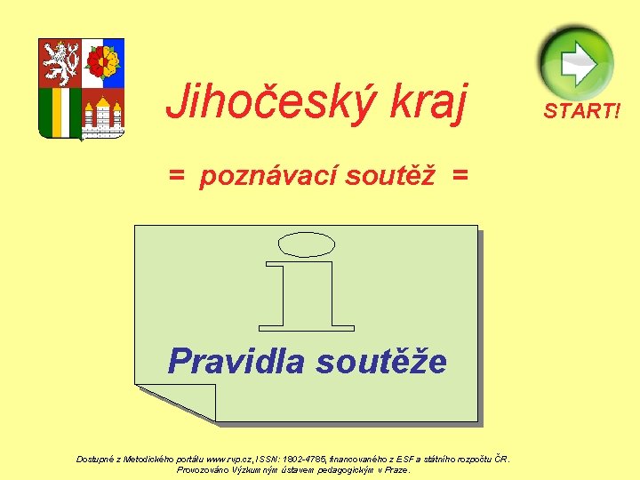 Jihočeský kraj = poznávací soutěž = Pravidla soutěže Dostupné z Metodického portálu www. rvp.