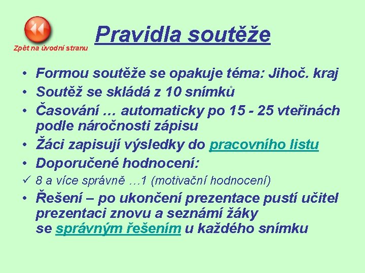 Zpět na úvodní stranu Pravidla soutěže • Formou soutěže se opakuje téma: Jihoč. kraj