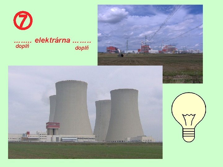 …. . … elektrárna ……. . doplň …. . … elektrárna ……. . doplň