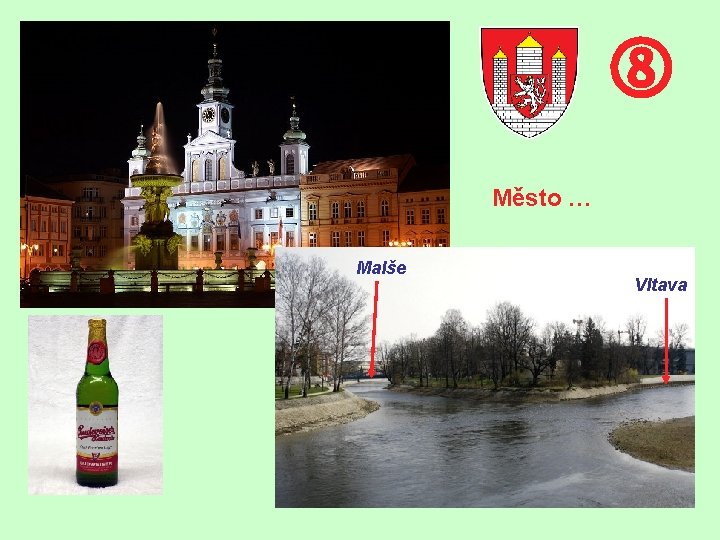  Město … Malše Vltava 