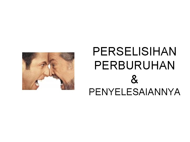 PERSELISIHAN PERBURUHAN & PENYELESAIANNYA 