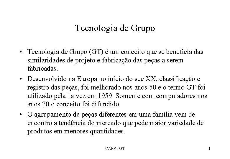 Tecnologia de Grupo • Tecnologia de Grupo (GT) é um conceito que se beneficia