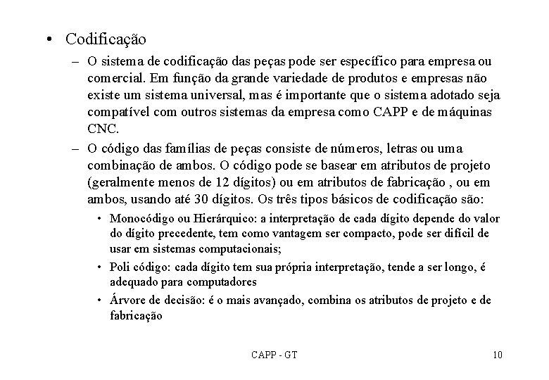  • Codificação – O sistema de codificação das peças pode ser específico para