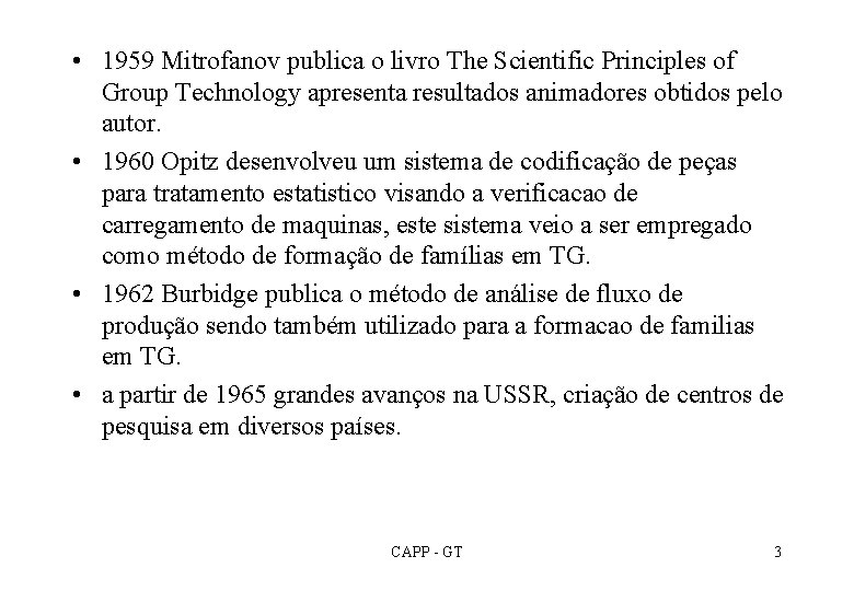  • 1959 Mitrofanov publica o livro The Scientific Principles of Group Technology apresenta