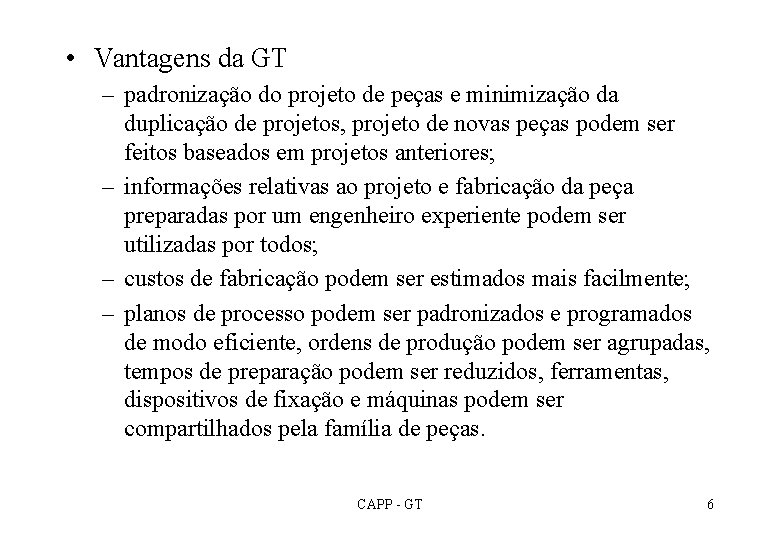  • Vantagens da GT – padronização do projeto de peças e minimização da