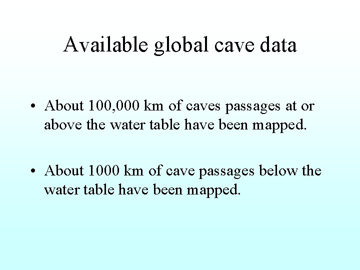 Available global cave data • About 100, 000 km of caves passages at or