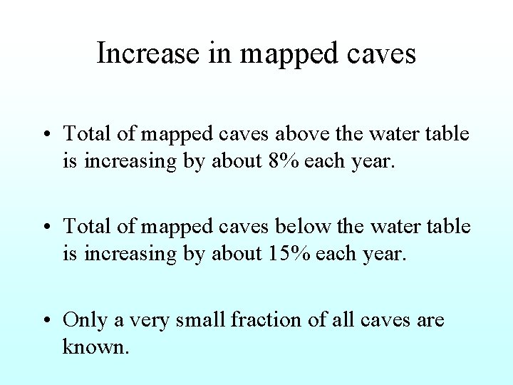 Increase in mapped caves • Total of mapped caves above the water table is