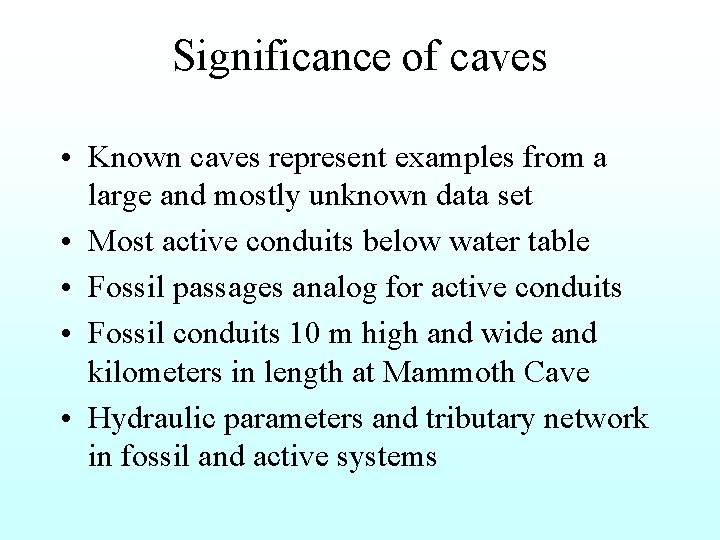 Significance of caves • Known caves represent examples from a large and mostly unknown