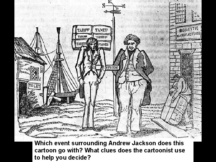 Which event surrounding Andrew Jackson does this cartoon go with? What clues does the