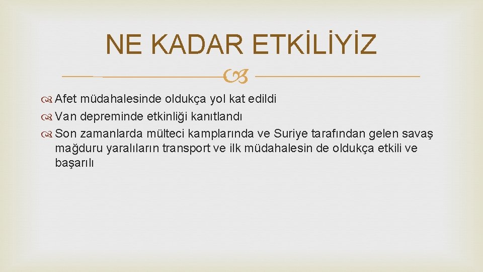 NE KADAR ETKİLİYİZ Afet müdahalesinde oldukça yol kat edildi Van depreminde etkinliği kanıtlandı Son