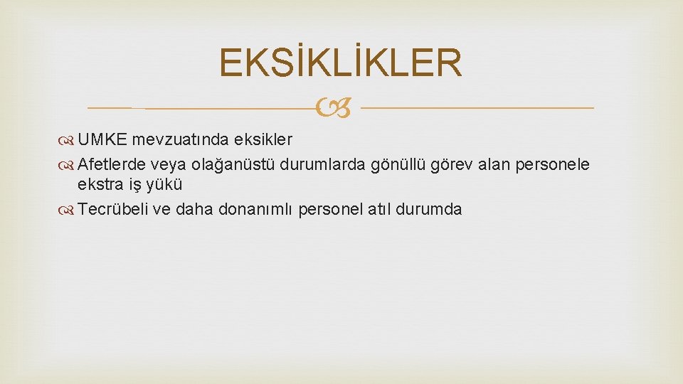 EKSİKLİKLER UMKE mevzuatında eksikler Afetlerde veya olağanüstü durumlarda gönüllü görev alan personele ekstra iş