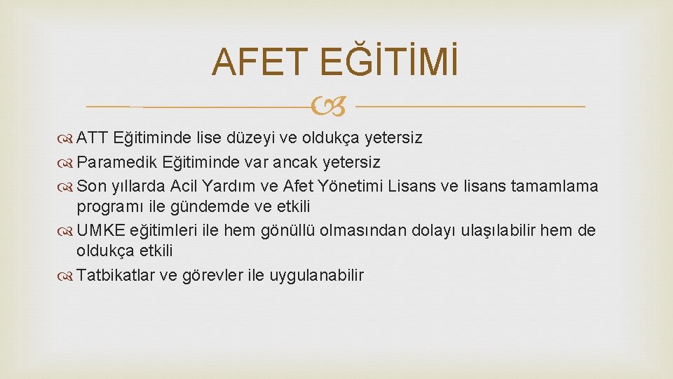 AFET EĞİTİMİ ATT Eğitiminde lise düzeyi ve oldukça yetersiz Paramedik Eğitiminde var ancak yetersiz