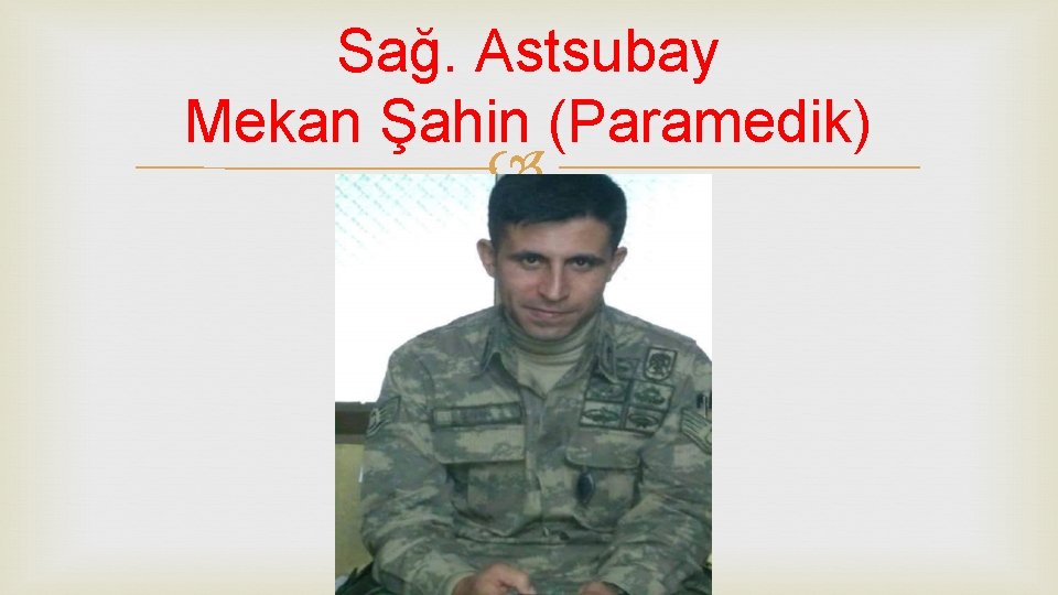 Sağ. Astsubay Mekan Şahin (Paramedik) 