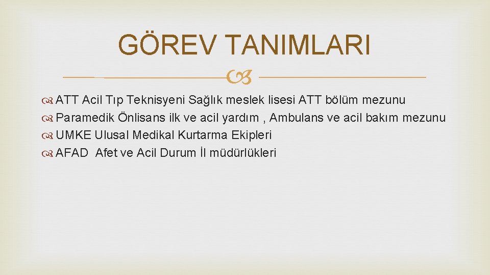 GÖREV TANIMLARI ATT Acil Tıp Teknisyeni Sağlık meslek lisesi ATT bölüm mezunu Paramedik Önlisans