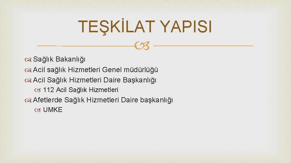 TEŞKİLAT YAPISI Sağlık Bakanlığı Acil sağlık Hizmetleri Genel müdürlüğü Acil Sağlık Hizmetleri Daire Başkanlığı