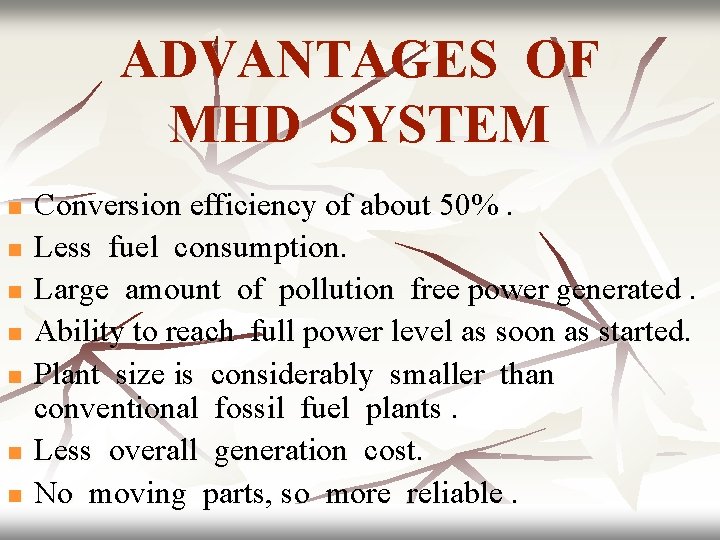 ADVANTAGES OF MHD SYSTEM n n n n Conversion efficiency of about 50%. Less