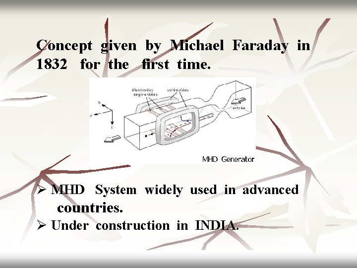 Concept given by Michael Faraday in 1832 for the first time. Ø MHD System