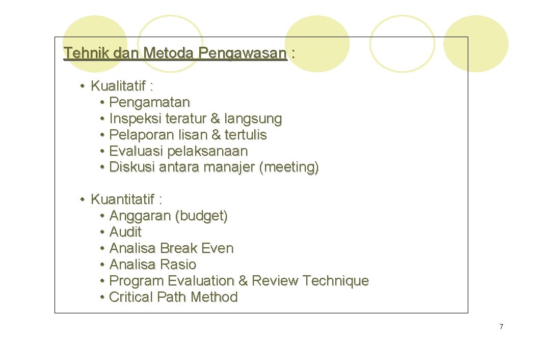 Tehnik dan Metoda Pengawasan : • Kualitatif : • Pengamatan • Inspeksi teratur &