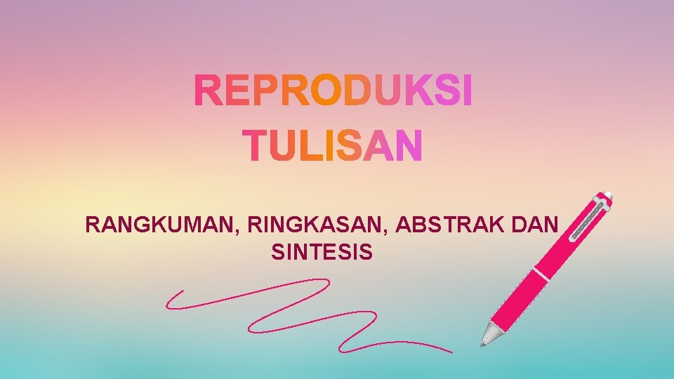 RANGKUMAN, RINGKASAN, ABSTRAK DAN SINTESIS 