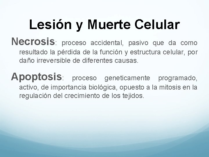 Lesión y Muerte Celular Necrosis: proceso accidental, pasivo que da como resultado la pérdida