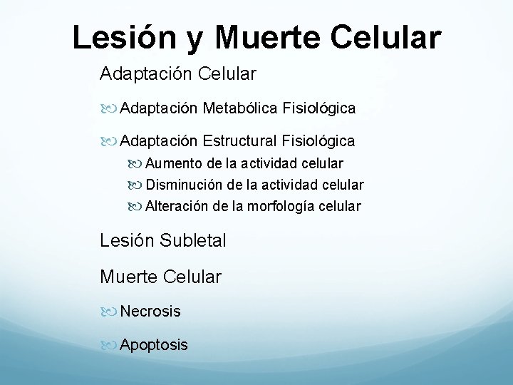 Lesión y Muerte Celular Adaptación Celular Adaptación Metabólica Fisiológica Adaptación Estructural Fisiológica Aumento de